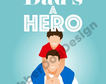 My Dad's A Hero - Instant Downloadable Print. Poster download. Father, Son, Dad, Fathers Day Download