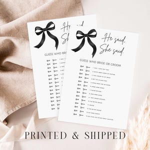 May include: Two printable "He said, She said" bridal shower game cards with black bows and a list of questions to guess who said what.