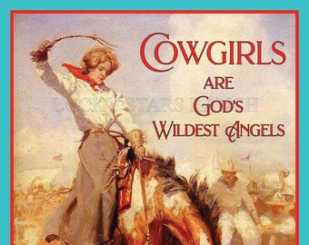 Cowgirl's Are God's Angels/Hat for Halo's, Horses for Wings  Poster Vintage Print 12x18