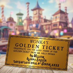 May include: A gold-coloured ticket with black text, reading "WONKA'S GOLDEN TICKET." The ticket has a decorative border and is set against a blurred background of a colourful, whimsical cityscape. The text includes a greeting and a name.