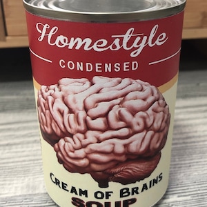 Funny Joke Can Label - Cream of Brains Soup - Birthday.Xmas Gift Halloween (NO TIN INCLUDED)