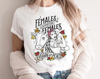 Vegan Feminist T-Shirt, Females Supporting Females Graphic Tee