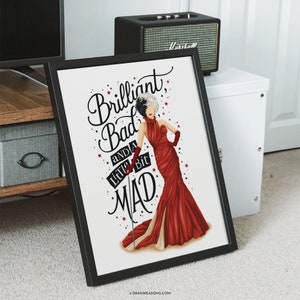 May include: A printable art print featuring a cartoon illustration of Cruella de Vil in a red dress with the text "Brilliant, Bad and a Little Bit Mad".