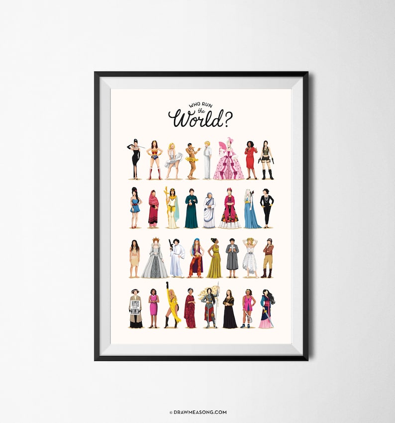May include: A white poster with the text "Who Run the World?" in black cursive lettering. The poster features a colorful illustration of 30 women in various poses and outfits, including historical figures, pop culture icons, and fictional characters.