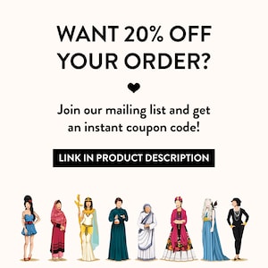 May include: A graphic with the text "WANT 20% OFF YOUR ORDER?" and "Join our mailing list and get an instant coupon code!" with a link in the product description. Below the text are illustrations of 9 women, including Frida Kahlo, Cleopatra, and Audrey Hepburn.