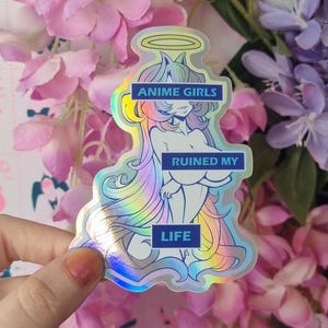 Pegatina holográfica de 10 x 7 cm con la frase Chicas de anime arruinaron mi vida