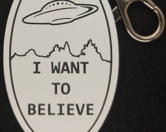 I want to Believe Keychain - Engraved Plastic - X-Files