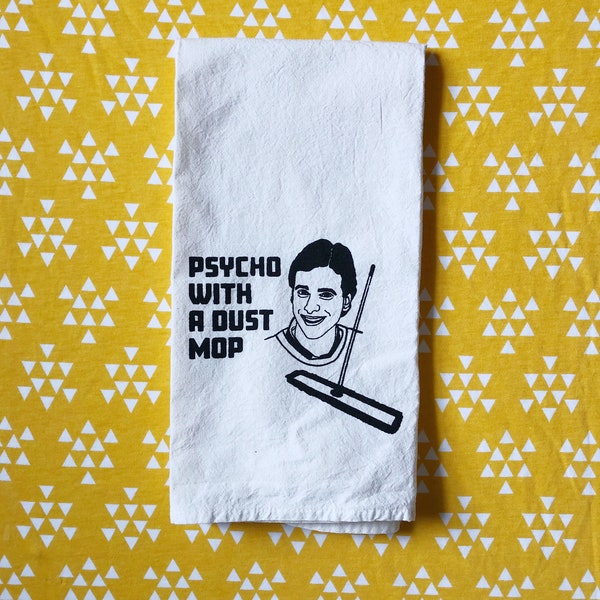 Psycho With a Dust Mop Full House Inspired Flour Sack Towel//Danny Tanner//Funny Gift