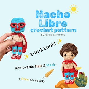 May include: A crochet doll pattern titled Nacho Libre crochet pattern by Karina Barrientos. The doll features a removable blue mask, brown hair, a red cape, red and blue pants, and white shoes. Includes a small yellow corn accessory.