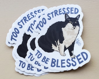 Too Stressed to be Blessed Cute Funny Tuxedo Cat Die Cut Vinyl Sticker 3" x 2.75"