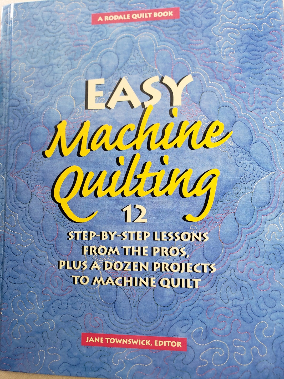 easy-machine-quilting-12-step-by-step-lessons-dozen-projects