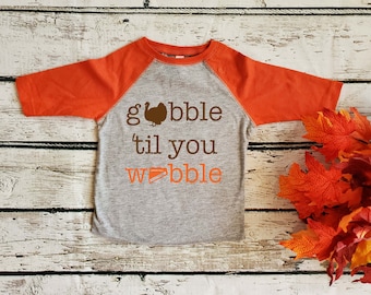 Gobble til you Wobble Baseball Shirt . Kids Gobble 'til you Wobble Shirt . Toddler Turkey Shirt . Thanksgiving Toddler Shirt . Turkey Day