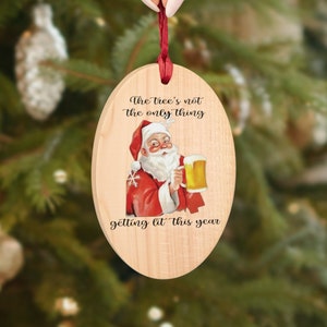 Inappropriate Ornament, Funny Santa, Christmas Humor, Gag Gift, Wood Magnet, beer gift for him, adult joke, drinking gift, tree getting lit