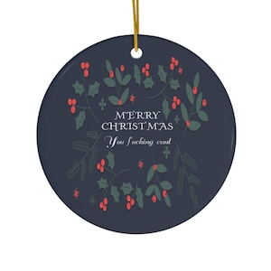 Funny Christmas Ornament, Adult Humor, Merry Christmas, F*cking C*nt, Ceramic Gag Gift, Gift for her, Inappropriate, Sweary