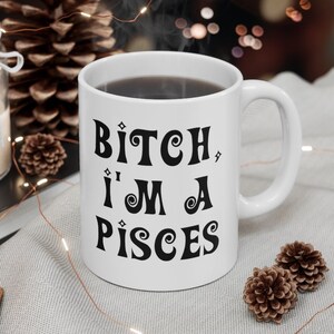 Funny Pisces Mug: Zodiac Astrology Coffee Cup, Adult Humor