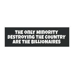 Anti Billionaire Magnet, The Only Minority, People over Profit, Leftist, Liberal gift, Eat the rich, car magnet, class war, activism outdoor