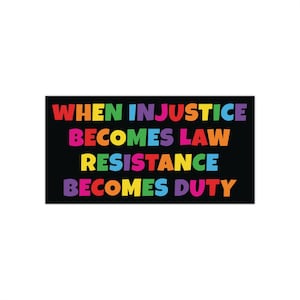 Resistance Sticker, Leftist, Liberal gift, bumper sticker, protest, rainbow class war, activism Injustice becomes Law Resistance Duty resist