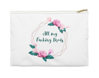 Funny Medication Bag: Floral Zipper Pouch, Snarky Pill Storage