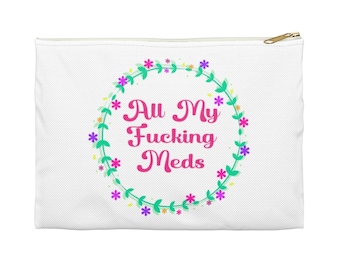 Funny Medication Zipper Pouch: Floral Snarky Pill Storage