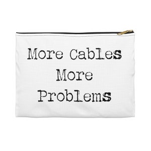 Charger Storage, Funny bag, More Cables More Problems, Cord Case, zipper pouch, organization electronics, phone,  men unique gift