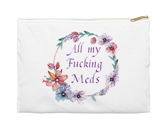 Funny Medication Zipper Pouch: Floral Snarky Meds Bag