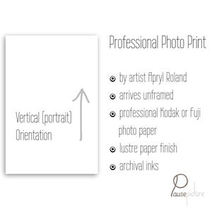 May include: A professional photo print with vertical portrait orientation, featuring text by artist Apryl Roland. The print uses professional Kodak or Fuji photo paper with a lustre finish and archival inks, arriving unframed as a single sheet.