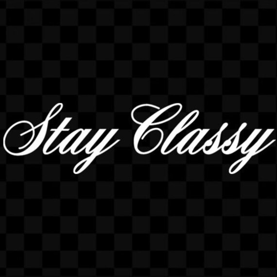 Stay Classy Vinyl Graphic JDM Euro Sticker Vinyl Cut Decal