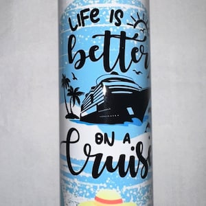 20 oz Metal Hot/Cold  tumbler With Straw  Cruise Line theme life is better on a cruise