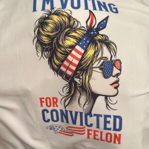 I’m voting for a felon Trump Girl T Shirt or tank top any size