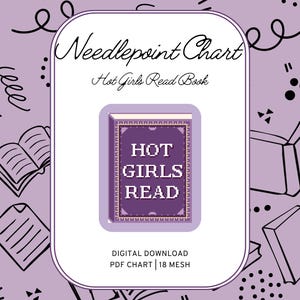 May include: A digital needlepoint chart with a purple and white design. The text "Needlepoint Chart" and "Hot Girls Read Book" are displayed. A pixelated book graphic reads "HOT GIRLS READ". Additional text includes "DIGITAL DOWNLOAD PDF CHART | 18 MESH".