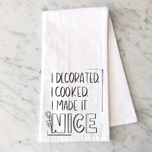 Real Housewives of New York Tea Towel - I Decorated, I Cooked, I Made It Nice!