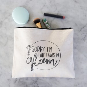 Real Housewives of Beverly Hills Canvas Bag with Zipper - Sorry I’m Late, I Was In Glam