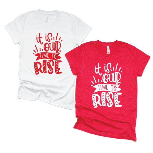 It Is Our Time to Rise Shirt/ Equality Shirt/ Teacher Shirt/ Wear Red for Ed Shirt/ Support Public Schools Shirt