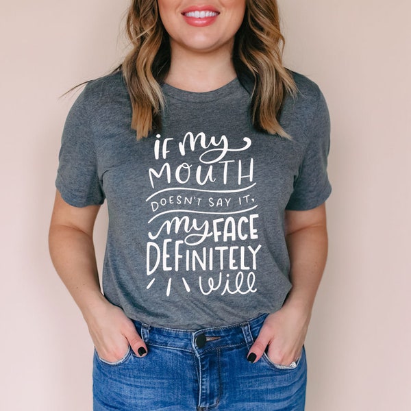 If My Mouth Doesn't Say It My Face Will Shirt/ RBF/ Mom Life/ Womens Graphic Tee/ Funny/ Sarcastic/ Stay at Home/ Homeschool/ Teacher Shirt