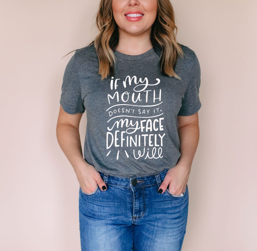 Camiseta Divertida Para Mujer If My Mouth Do't Say It My Face Definitely Will, Negro, S