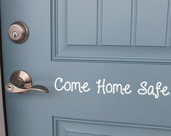 Come Home Safe Vinyl Door Decal, Door Lettering, Come Home Decal, Home Decal, Door Sign