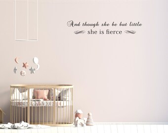 And Though She Be But Little She Is Fierce Vinyl Wall Decal - Wall Quote Decal -  Shakespeare Wall Art Nursery -Bedroom Home Quote Decor