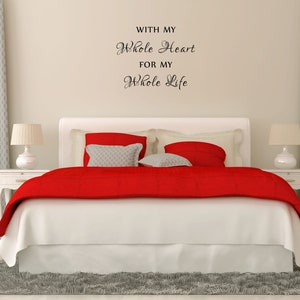 With My Whole Heart For My Whole Life Bedroom Wall Decal Master Bedroom Wall Décor Wall Art Inspirational Wall Sign Quote Love Sign image 2