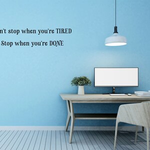 Don&#39;t Stop When You&#39;re Tired Stop When You&#39;re Done Vinyl Wall Decal -  Vinyl Wall Art Motivational Decal - Office Wall Quote - Wall Words