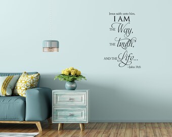 I Am The Way The Truth and the Life, John 14:6, John 14 6 Decal John 14 6 Wall Art I Am The Way Decal The Truth and the Life Art