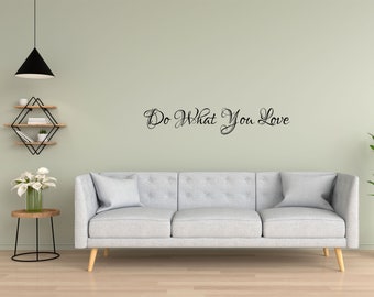 Do What You Love Vinyl Wall Decal - House Wall Decal Wall Decal - Family Room Wall Decal - Living Room Wall Quote - Removeable Lettering
