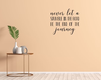 Never Let A Stumble Wall Quote - Inspirational Wall Decal - Journey Wall Decal - Inspiring Living Room and Family Room Decals - Home Decor