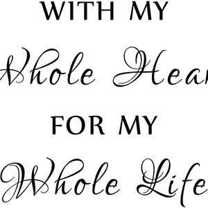 With My Whole Heart For My Whole Life Bedroom Wall Decal Master Bedroom Wall Décor Wall Art Inspirational Wall Sign Quote Love Sign image 9
