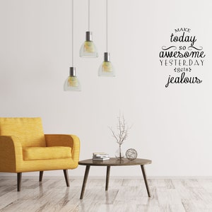 Make Today So Awesome Yesterday Gets Jealous Vinyl Wall Decal Handmade Vinyl Wall Art - Motivation Decal - Uplifting Wall Quote Gift Decal