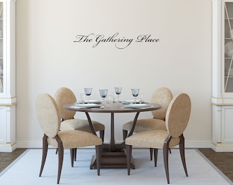 The Gathering Place Vinyl Wall Decal  - Dining Room Decal  - Handmade Vinyl Wall Art - Kitchen Wall Quote Sticker - Removeable Wall Decal