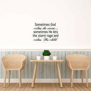 Sometimes God Calms The Storm...sometimes He Lets The Storm Rage And Calms His Child Vinyl Wall Decal - God Wall Decal - Religious Decal
