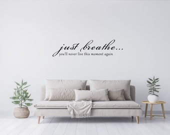 Just Breathe - Vinyl Quote For Inspiration - Wall Art Decal  - Vinyl Wall Decal Family - Inspirational Wall Decal Home Quote - Living Room