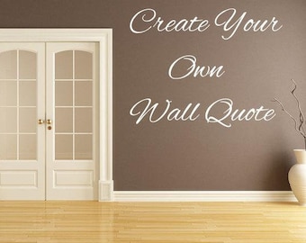 Create Your Own Decal For Wall - Custom Decal For Glass - Custom Wall Quotes   - Vinyl Wall Lettering  - Business Decal - Personalized Decal