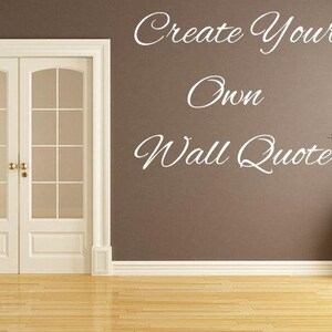 Custom Wall Decal Vinyl Wall Words Wall Quote Create Your Own Decal Custom Decal Letter Sticker Wall Lettering Make Your Own image 1