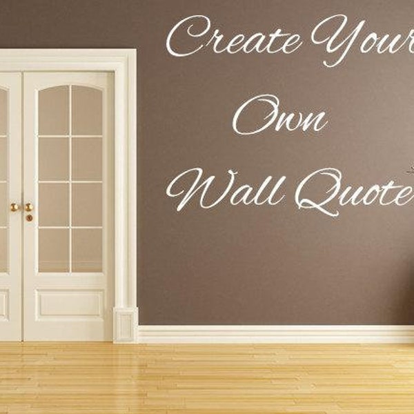 Custom Wall Decal - Vinyl Wall Words - Wall Quote - Create Your Own Decal - Custom Decal Letter Sticker - Wall Lettering - Make Your Own